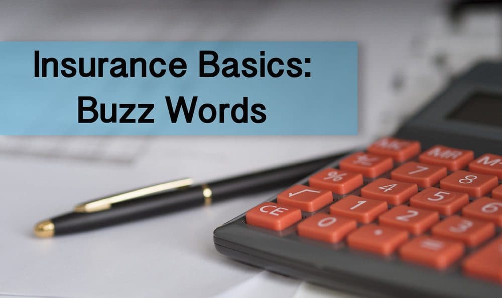 These are your need-to-knows on insurance basic buzzwords.