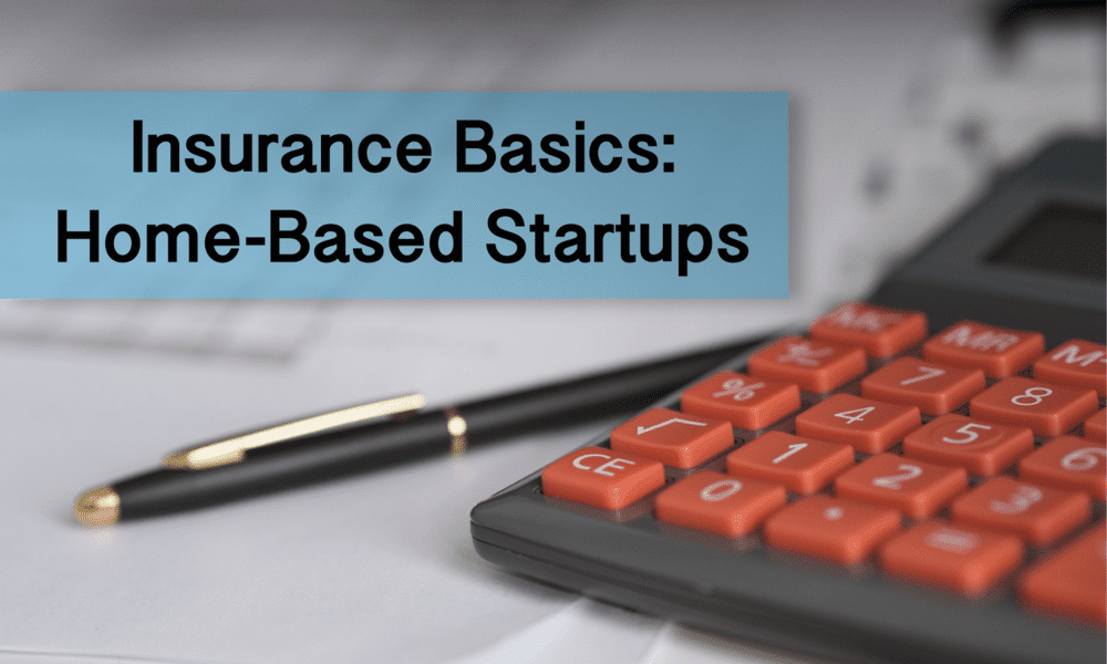 This is everything you need to know about Home Based Startup Insurance.