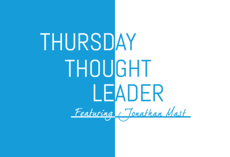 Jonathan Mast, Director of Social Media at Sedgwick, shares his wisdom on this week's Thursday Thought Leader.