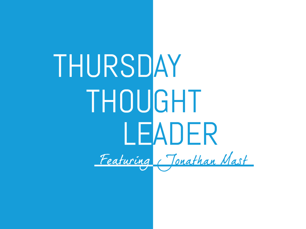 Jonathan Mast, Director of Social Media at Sedgwick, shares his wisdom on this week's Thursday Thought Leader.