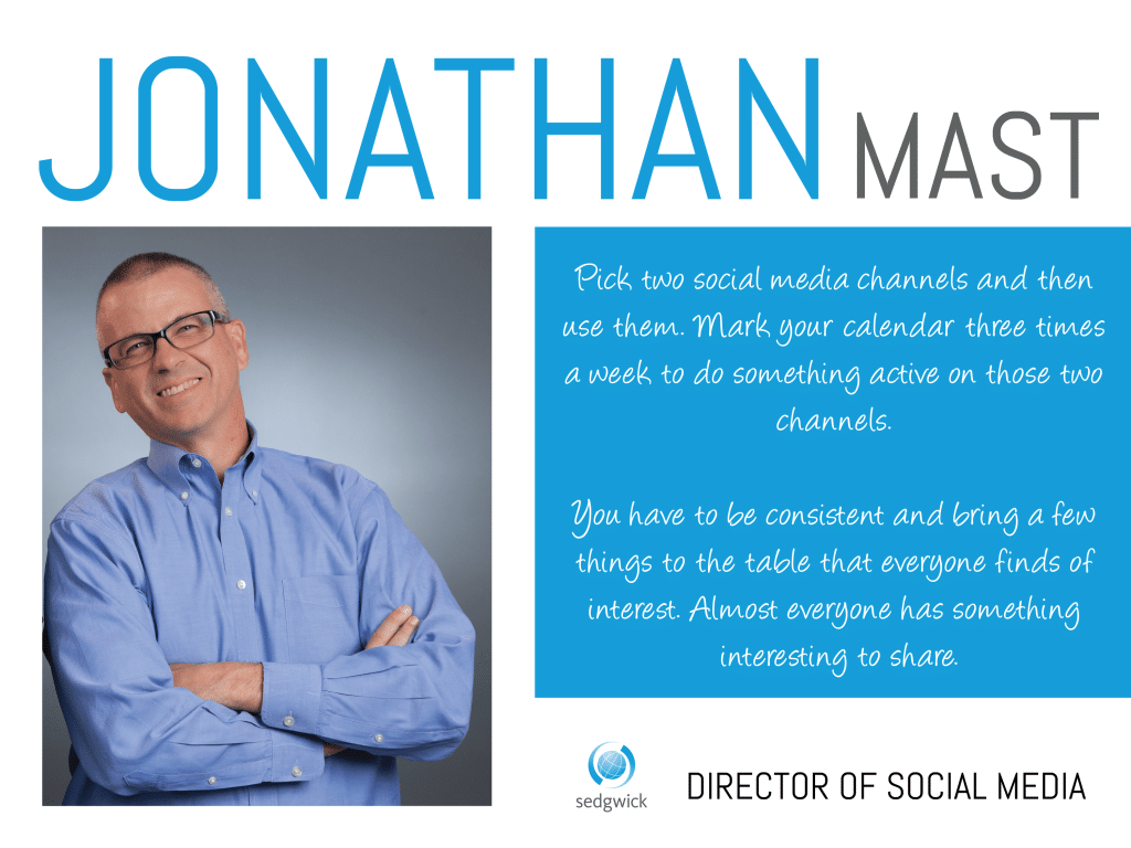 Jonathan Mast, Director of Social Media at Sedgwick, shares his wisdom on this week's Thursday Thought Leader.