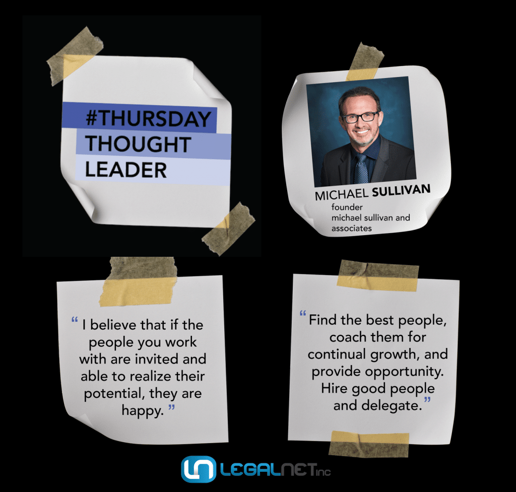 Michael Sullivan, founder of Michael Sullivan and Associates, shares his wisdom on this week's Thursday Thought Leader.