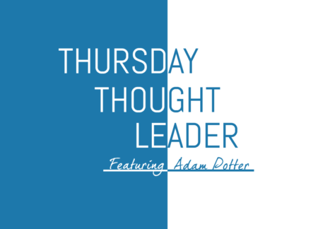 Adam Potter, CEO of CLM and Business Insurance Magazine, shares his wisdom on this week's Thursday Thought Leader.