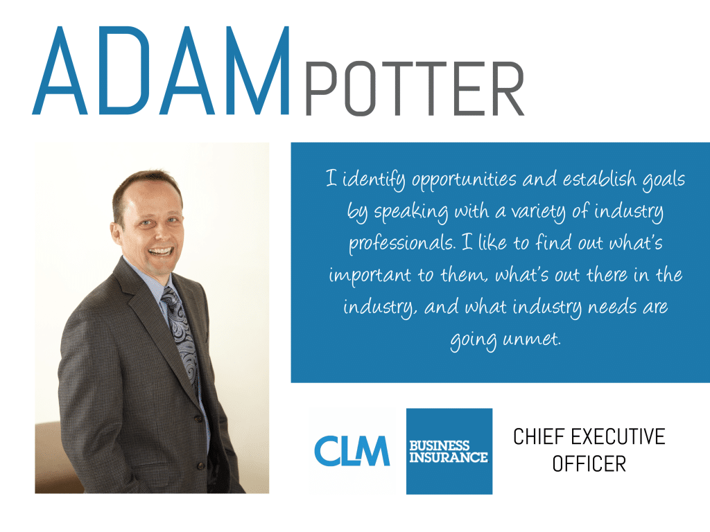 Adam Potter, CEO of CLM and Business Insurance Magazine, shares his wisdom on this week's Thursday Thought Leader.