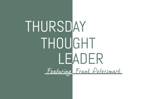 Frank Petersmark, Principal of Tabula Rasa Consulting, shares his wisdom on this week's Thursday Thought Leader.