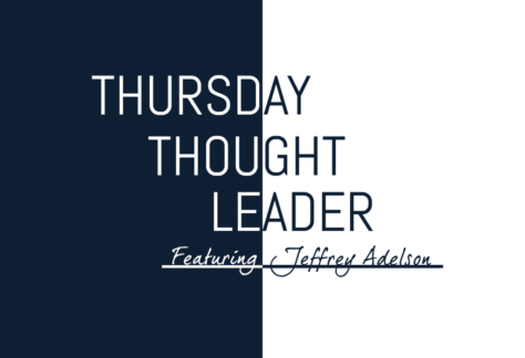 Jeffrey Adelson, General Counsel and Managing Partner of the Law Offices of ATB, shares his wisdom on this week's Thursday Thought Leader.