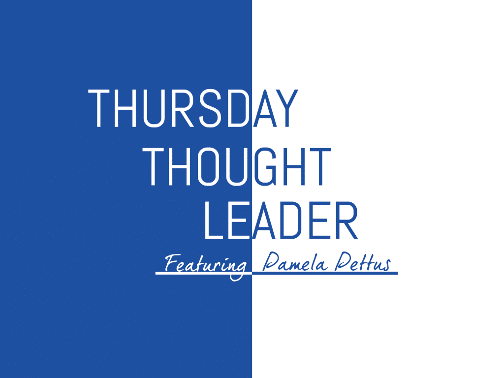 In our Thursday Thought Leader series, we feature industry leaders who have a thing or two to say about leadership. This week we're featuring Pamela Pettus of The Gavel.